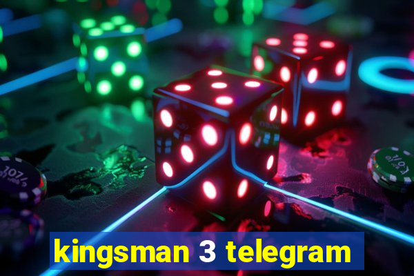 kingsman 3 telegram